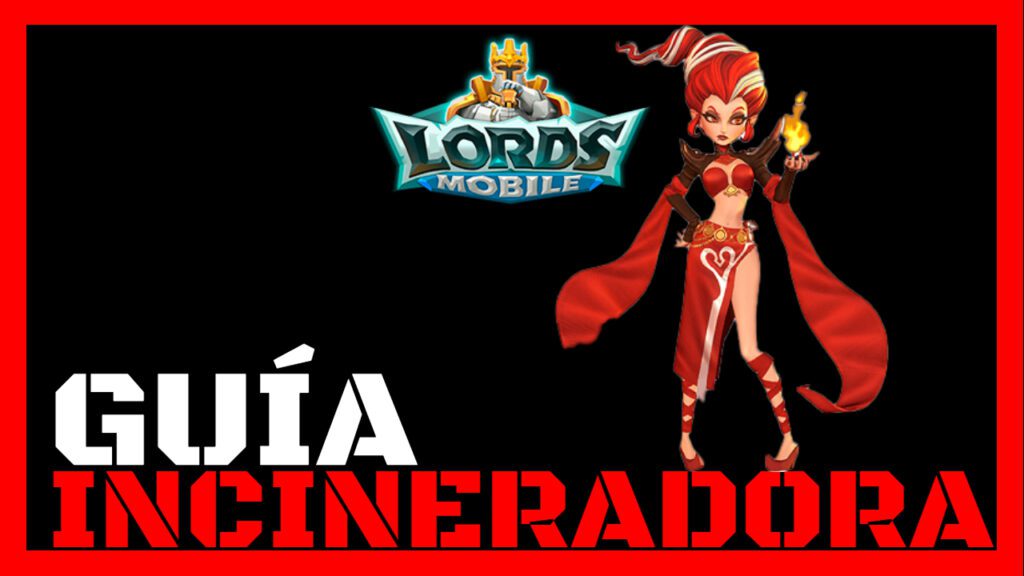 incineradora lords mobile